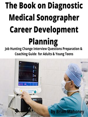 cover image of The Book on Diagnostic Medical Sonographer Career Development Planning